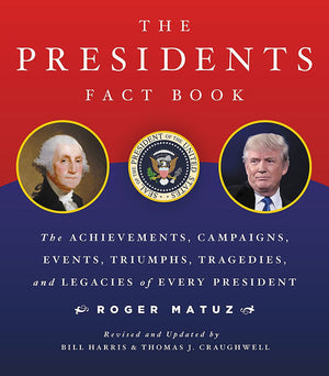 The Presidents Fact Book: The Achievements, Campaigns, Events, Triumphs, and Legacies of Every President,New