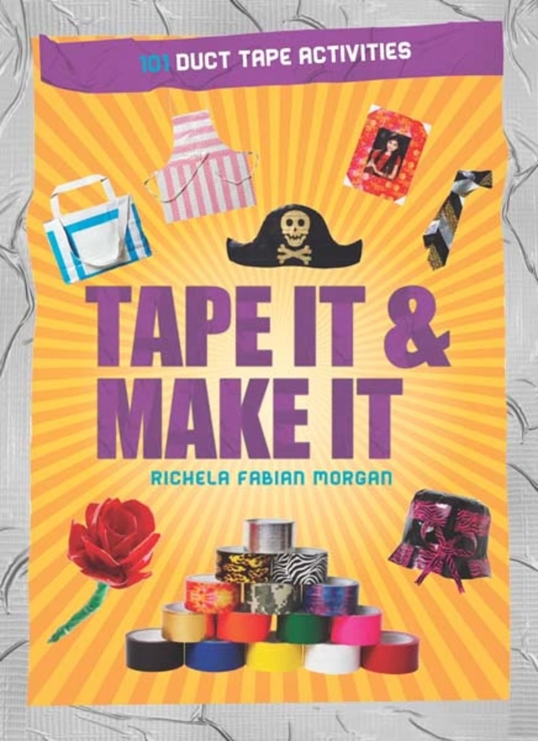 Tape It & Make It: 101 Duct Tape Activities (Tape It and...Duct Tape Series),New