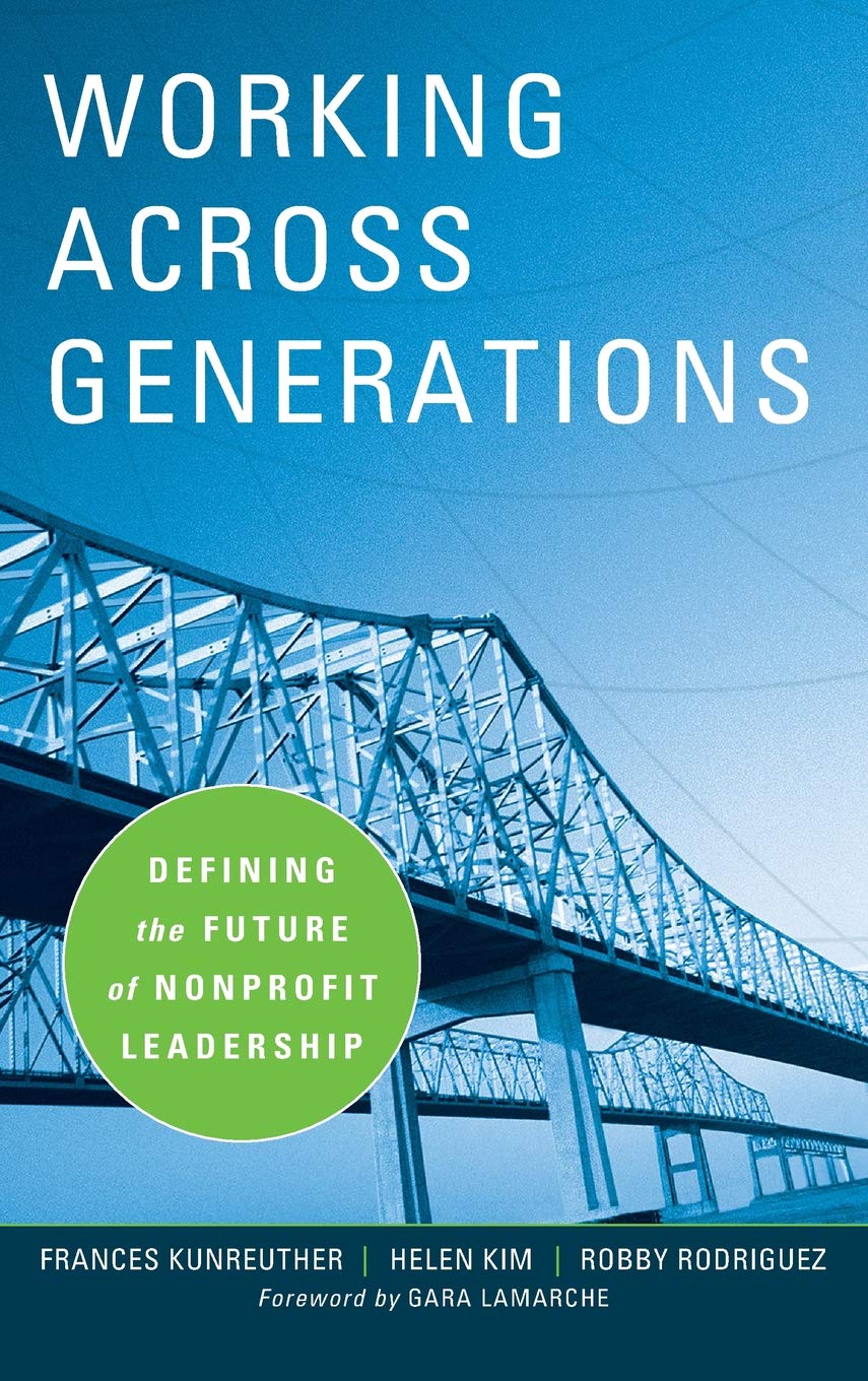 Working Across Generations: Defining the Future of Nonprofit Leadership,Used