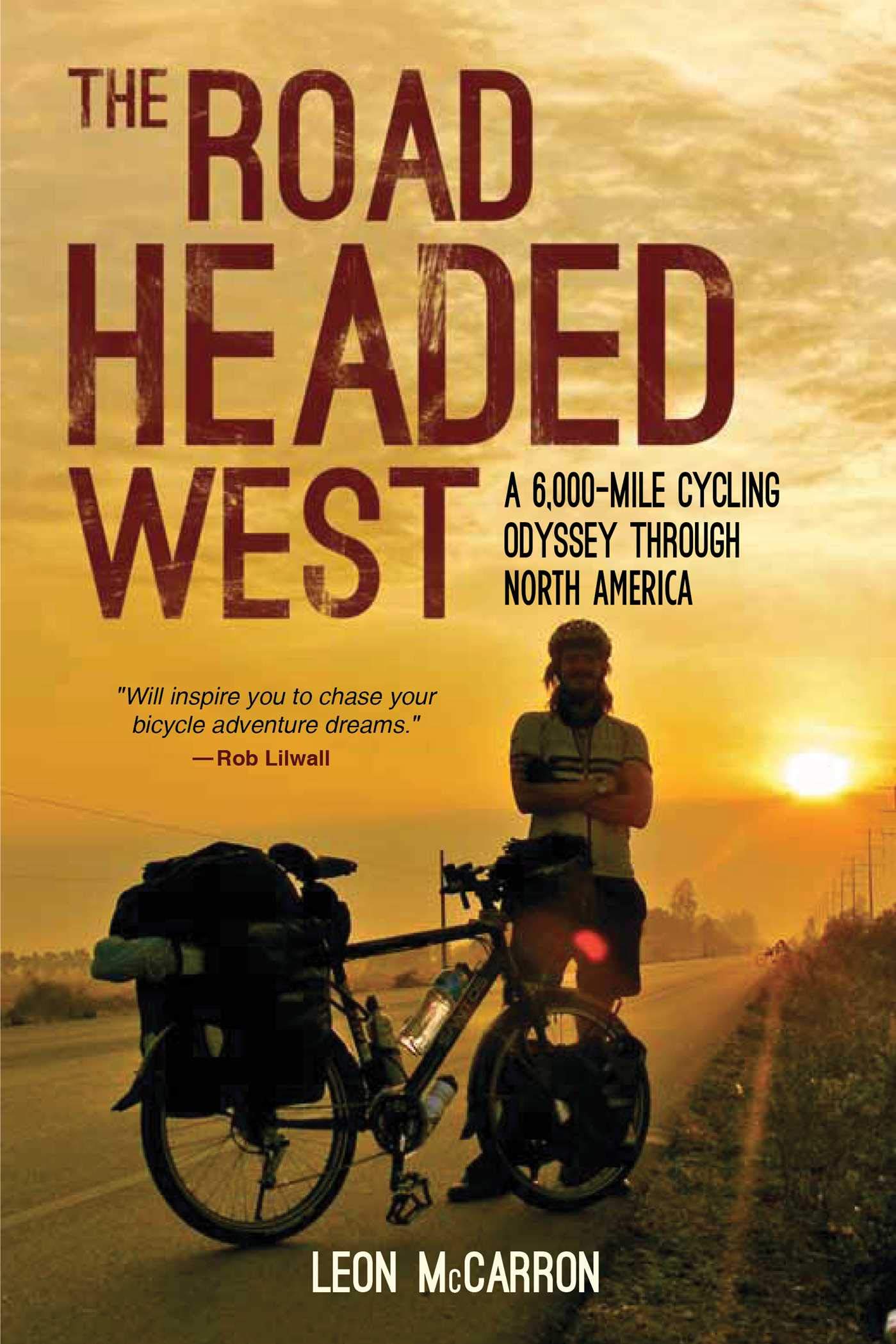 The Road Headed West: A 6,000Mile Cycling Odyssey through North America,Used