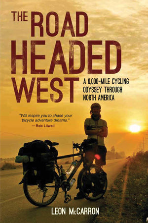 The Road Headed West: A 6,000Mile Cycling Odyssey through North America,Used