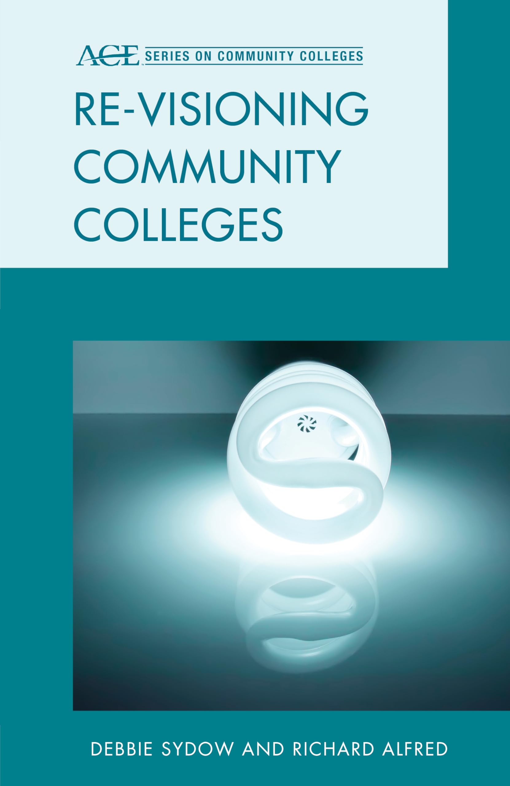Revisioning Community Colleges: Positioning for Innovation (ACE Series on Community Colleges),Used