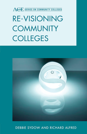 Revisioning Community Colleges: Positioning for Innovation (ACE Series on Community Colleges),Used