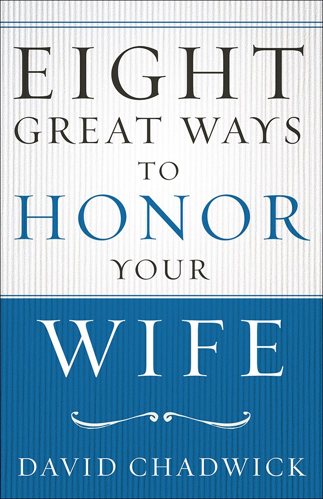 Eight Great Ways to Honor Your Wife,Used
