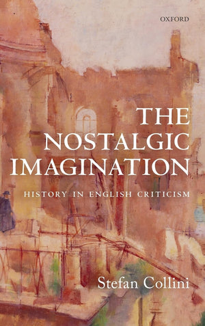 The Nostalgic Imagination: History in English Criticism,New