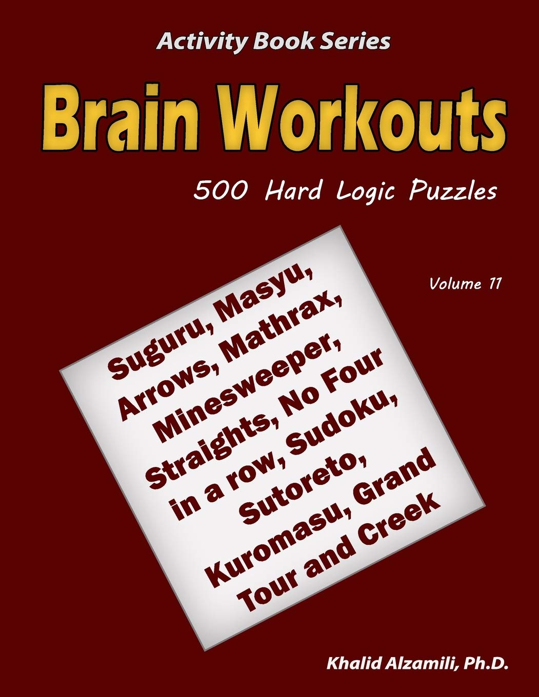 Brain Workouts: 500 Hard Logic Puzzles (Suguru, Masyu, Arrows, Mathrax, Minesweeper, Straights, No Four in a row, Sudoku, Sutore,Used