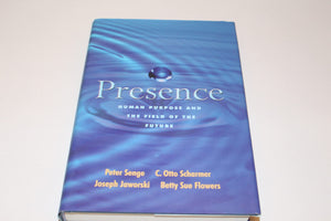 Presence: Human Purpose And The Field Of The Future,New