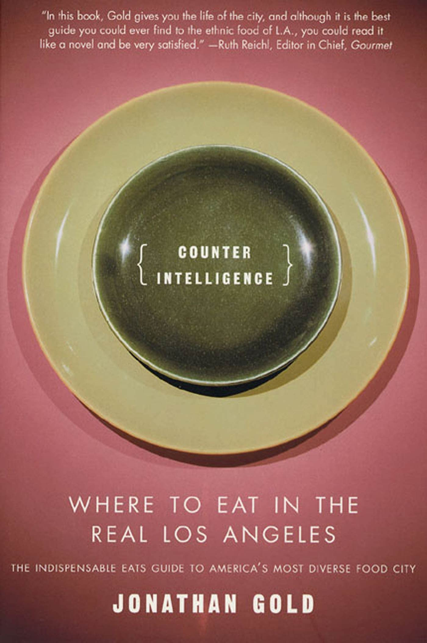 Counter Intelligence: Where to Eat in the Real Los Angeles,Used