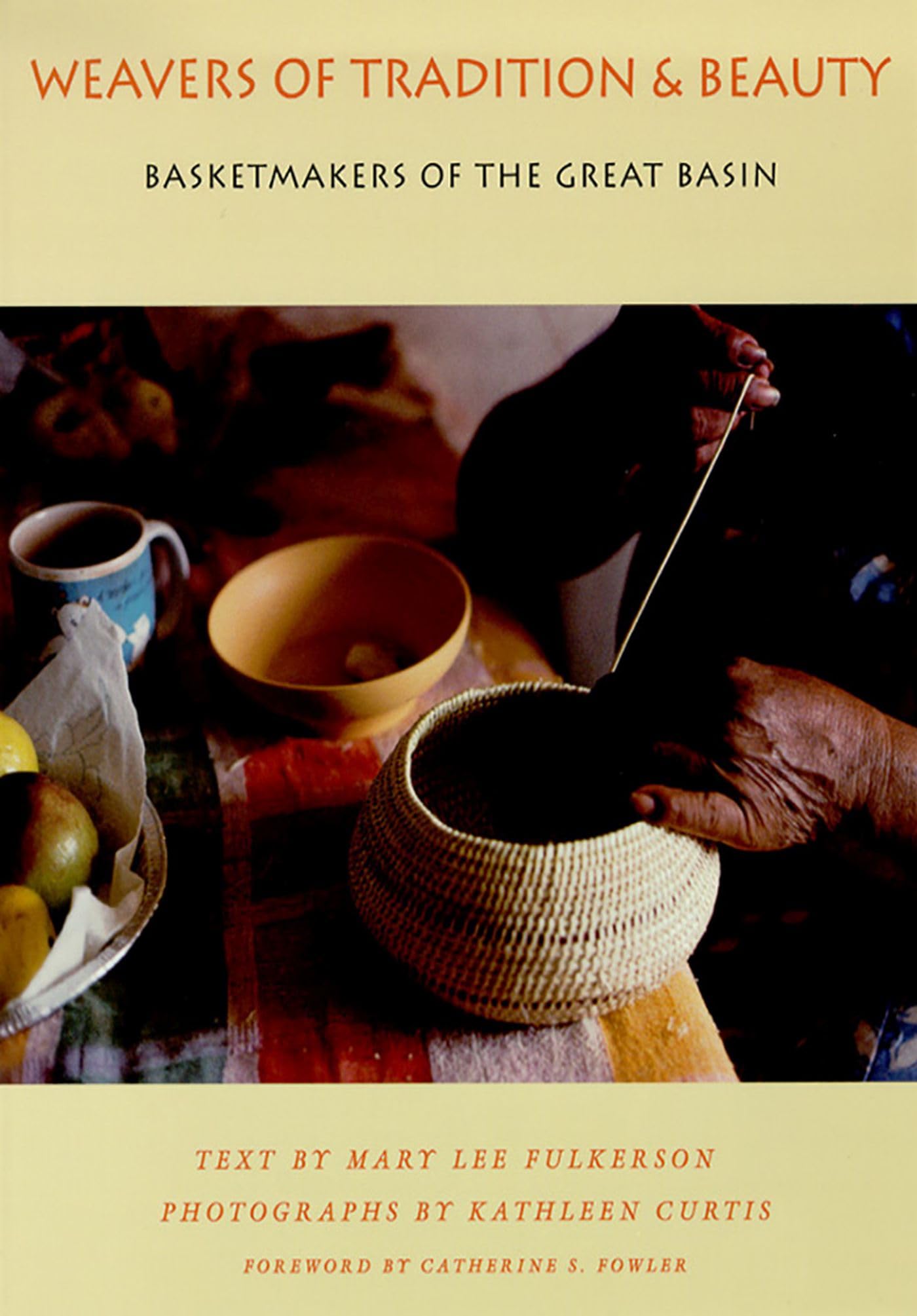 Weavers Of Tradition And Beauty: Basketmakers Of The Great Basin,Used