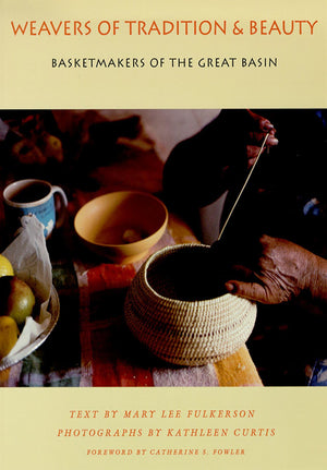 Weavers Of Tradition And Beauty: Basketmakers Of The Great Basin,Used
