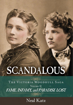 Scandalous, The Victoria Woodhull Saga, Volume Two: Fame, Infamy, and Paradise Lost,Used