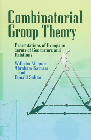 Combinatorial Group Theory: Presentations of Groups in Terms of Generators and Relations (Dover Books on Mathematics),Used
