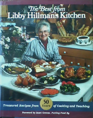 The Best from Libby Hillman's Kitchen: Treasured Recipes from Fifty Years of Cooking and Teaching,Used