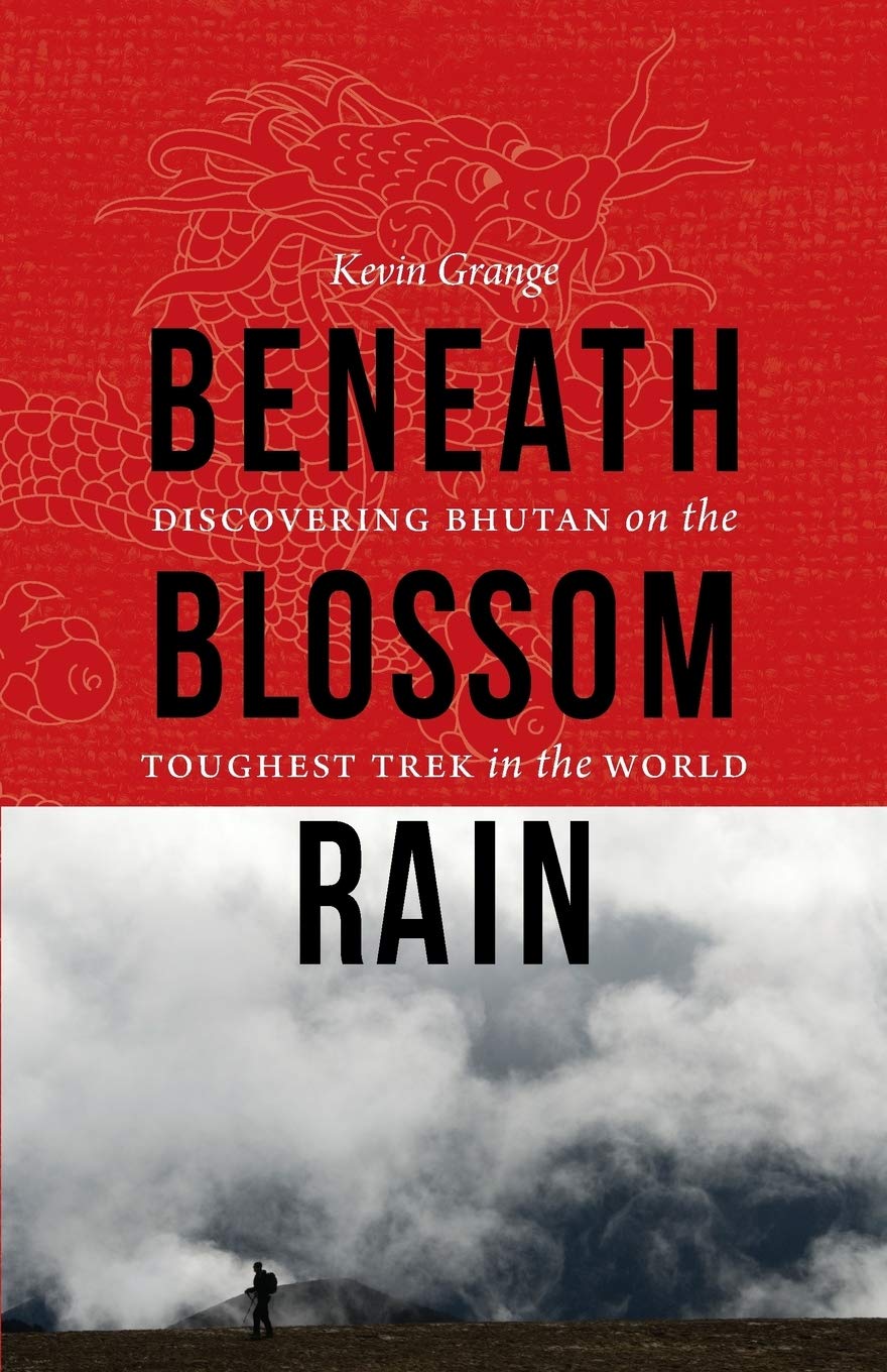 Beneath Blossom Rain: Discovering Bhutan On The Toughest Trek In The World,Used