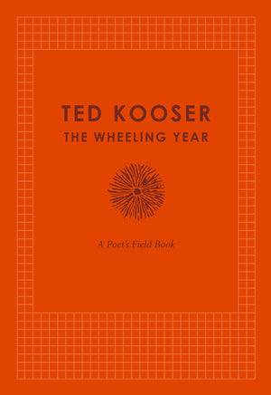 The Wheeling Year: A Poet'S Field Book,New
