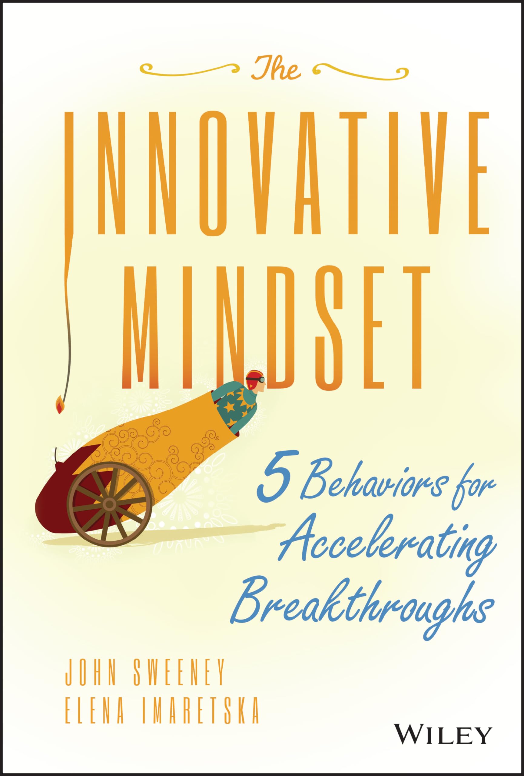The Innovative Mindset: 5 Behaviors For Accelerating Breakthroughs,Used