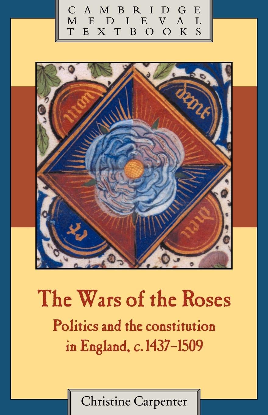 The Wars of the Roses: Politics and the Constitution in England, c.14371509 (Cambridge Medieval Textbooks),Used