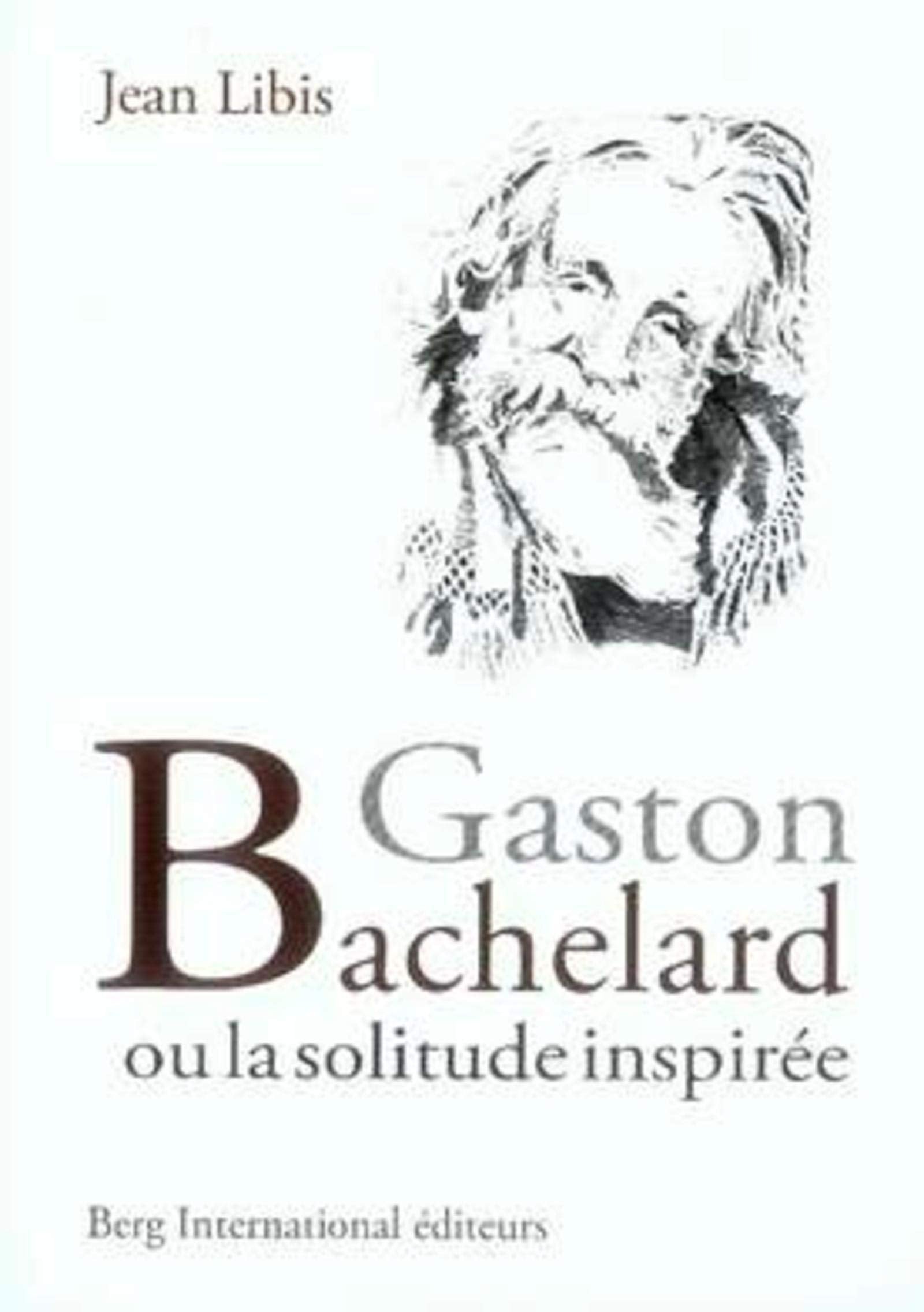 Gaston Bachelard: ou la solitude inspire.,Used