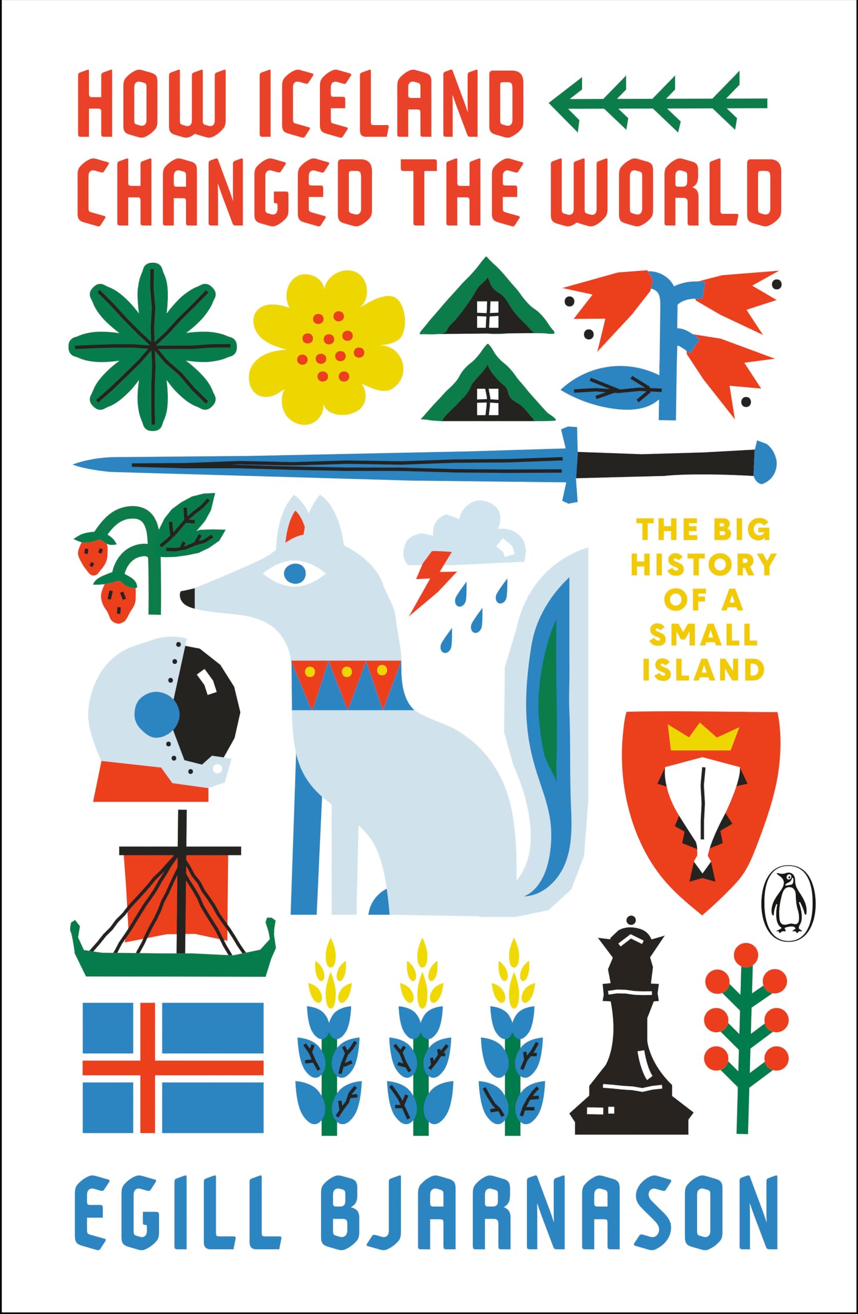 How Iceland Changed the World: The Big History of a Small Island,New