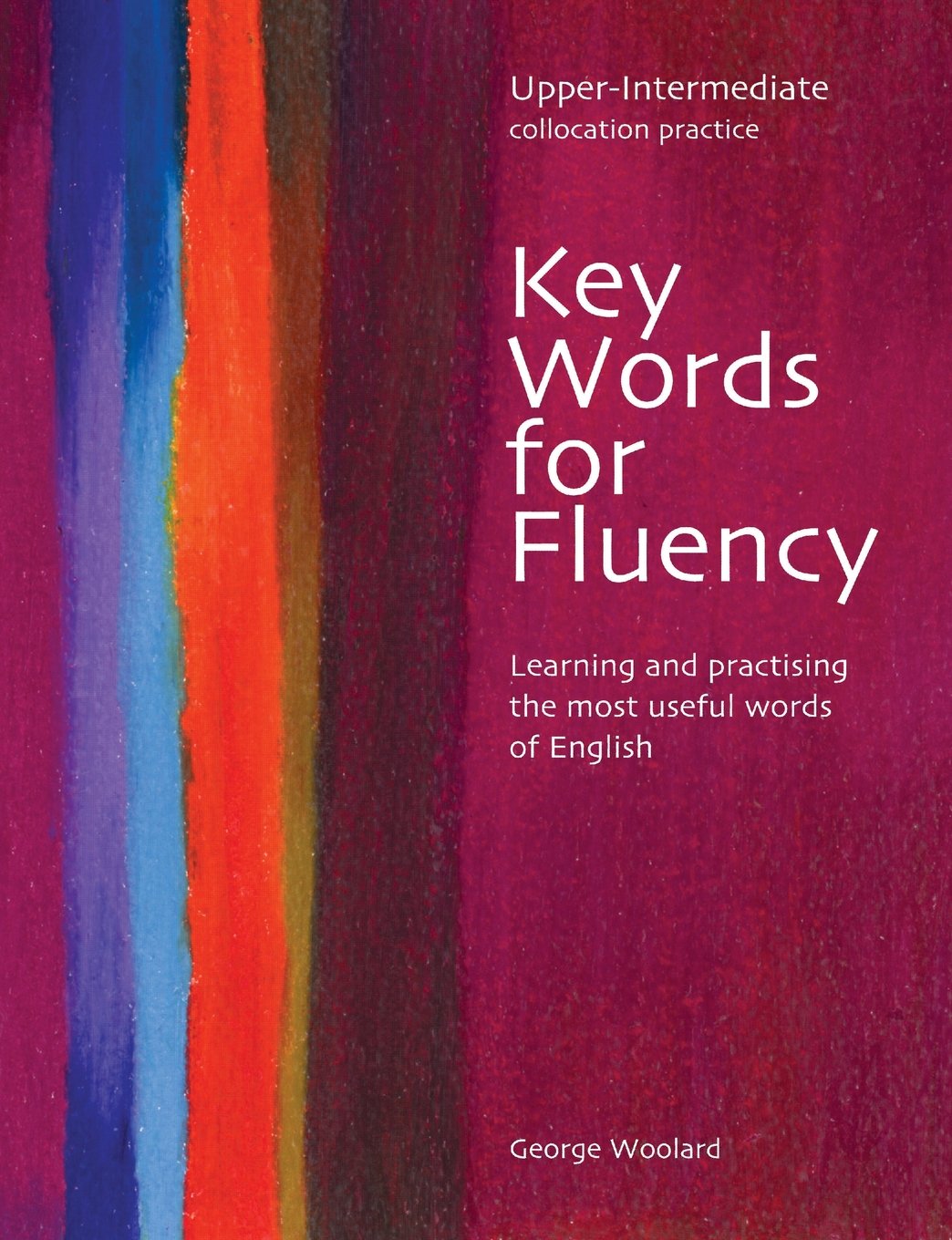 Key Words For Fluency Upper Intermediate: Learning And Practising The Most Useful Words Of English (Key Words For Fluency: Learn,New