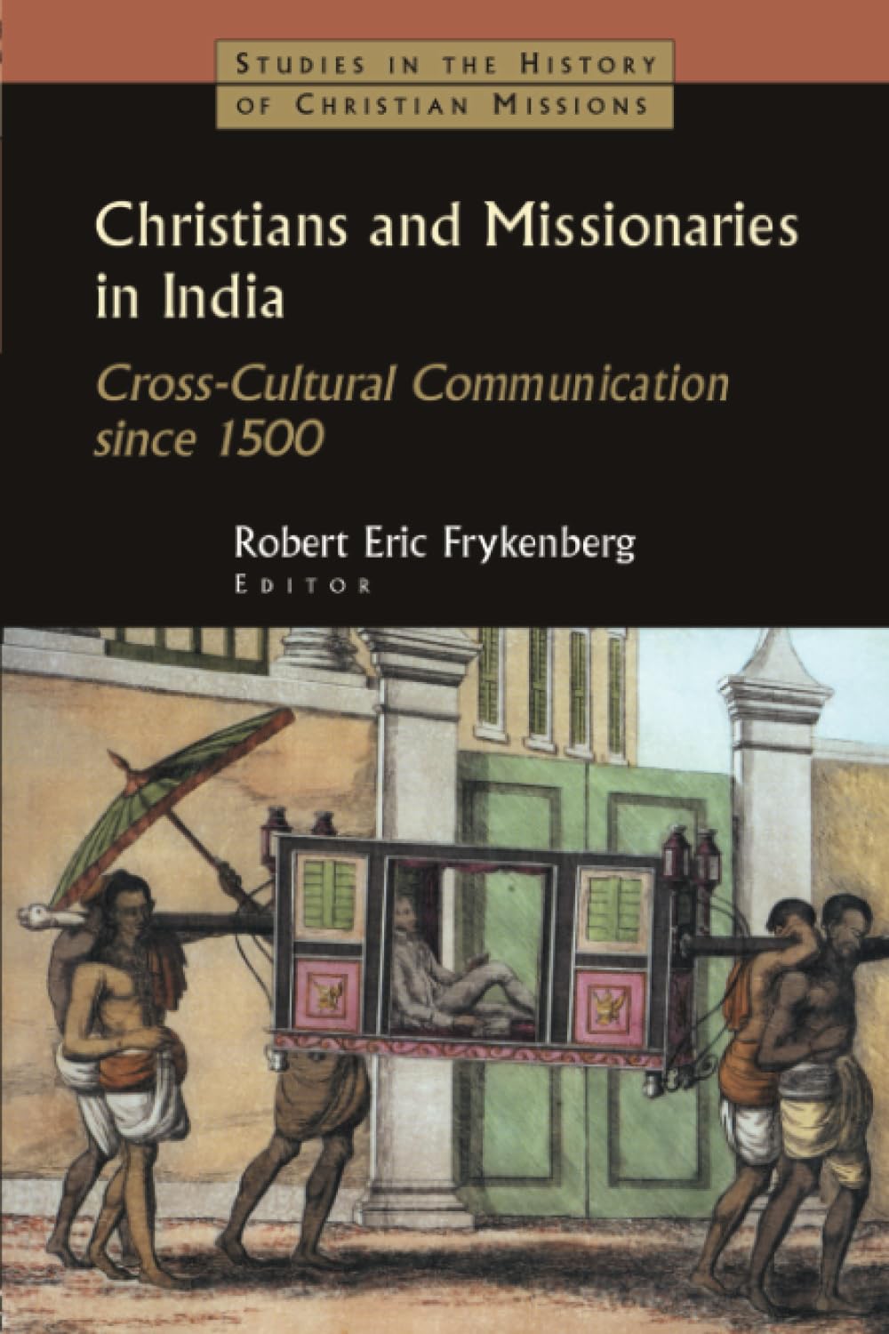 Christians And Missionaries In India (Studies In The History Of Christian Missions),New