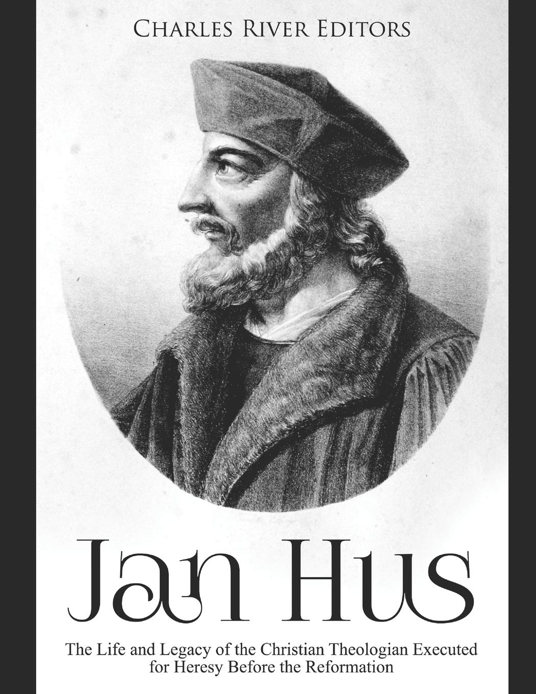Jan Hus: The Life and Legacy of the Christian Theologian Executed for Heresy Before the Reformation,Used