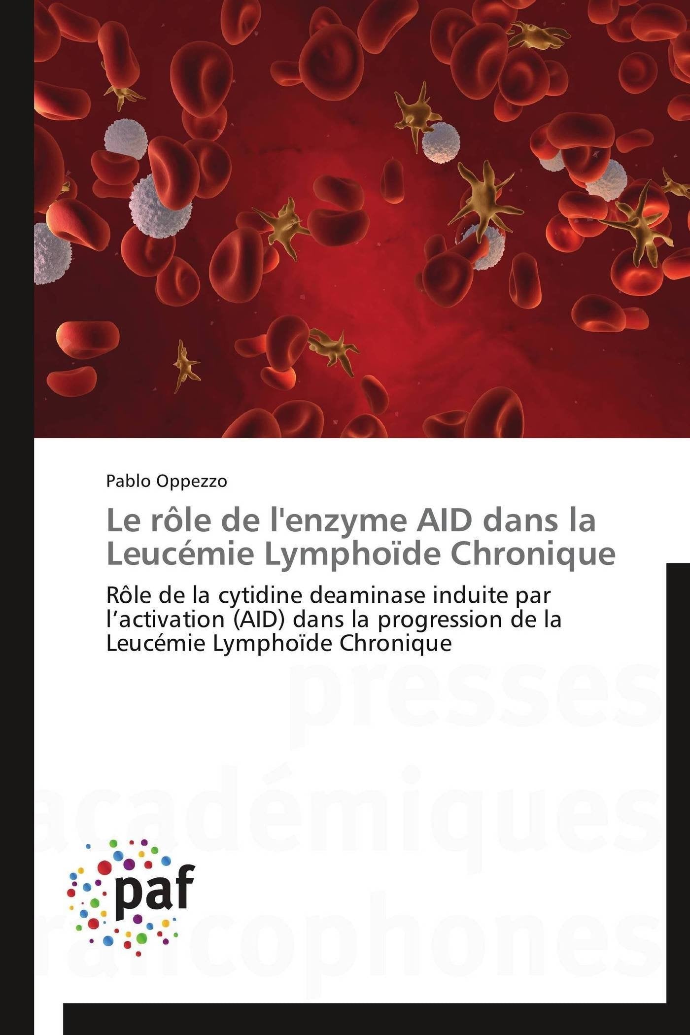 Le rle de l'enzyme AID dans la Leucmie Lymphode Chronique: Rle de la cytidine deaminase induite par lactivation (AID) dans la ,Used