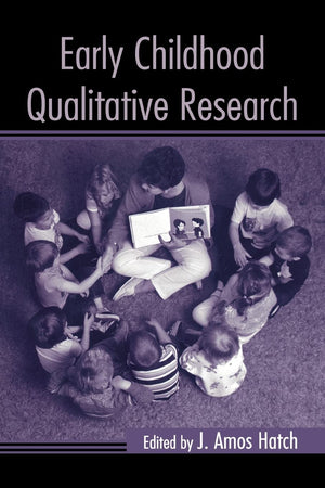 Early Childhood Qualitative Research (Changing Images Of Early Childhood)