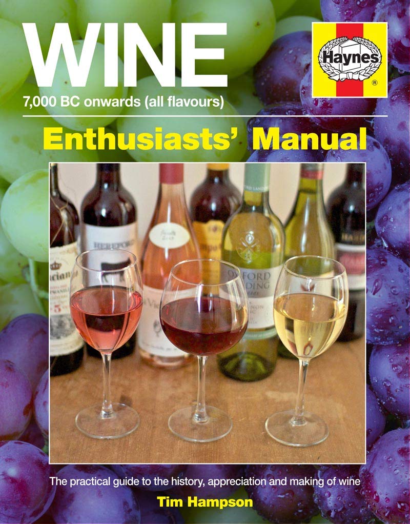 Wine Manual  7,000 Bc Onwards (All Flavours): The Practical Guide To The History, Appreciation And Making Of Wine (Enthusiasts'