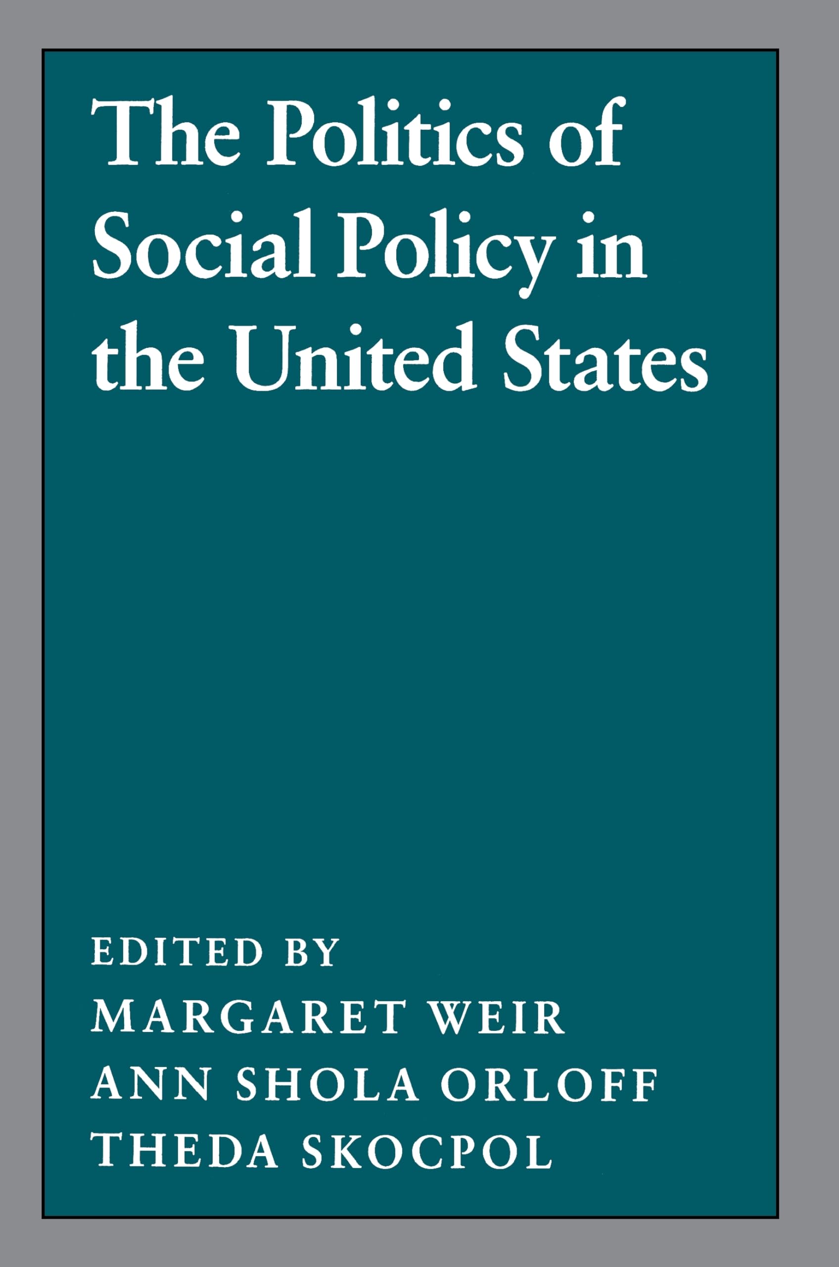The Politics Of Social Policy In The United States,New