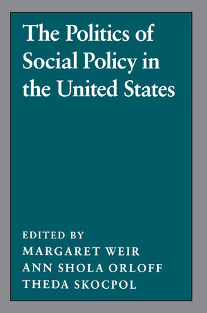 The Politics Of Social Policy In The United States,New