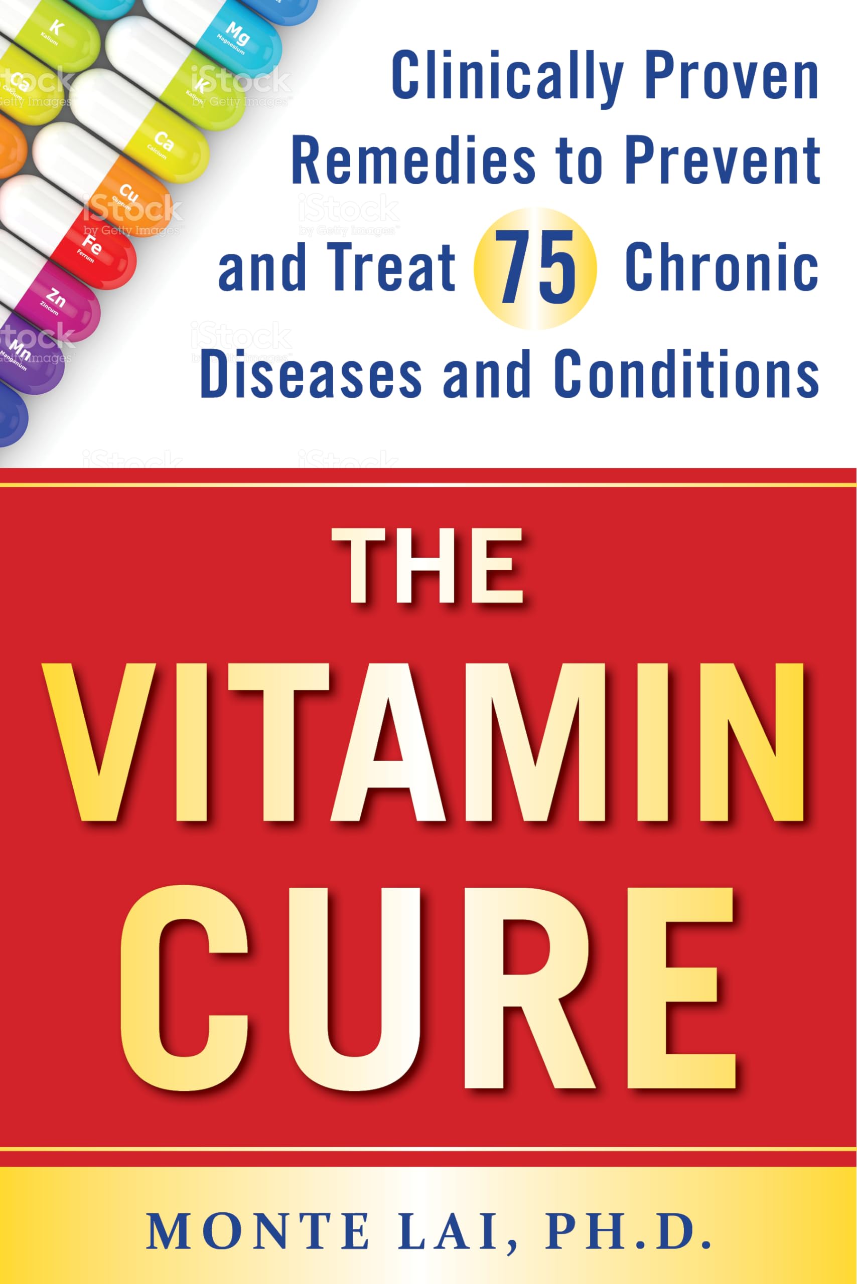 The Vitamin Cure: Clinically Proven Remedies To Prevent And Treat 75 Chronic Diseases And Conditions