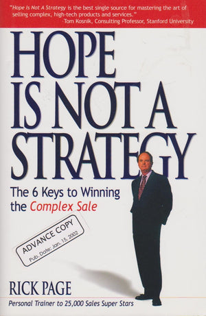 Hope Is Not A Strategy: The 6 Keys To Winning The Complex Sale