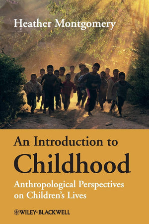 An Introduction to Childhood: Anthropological Perspectives on Children's Lives,New