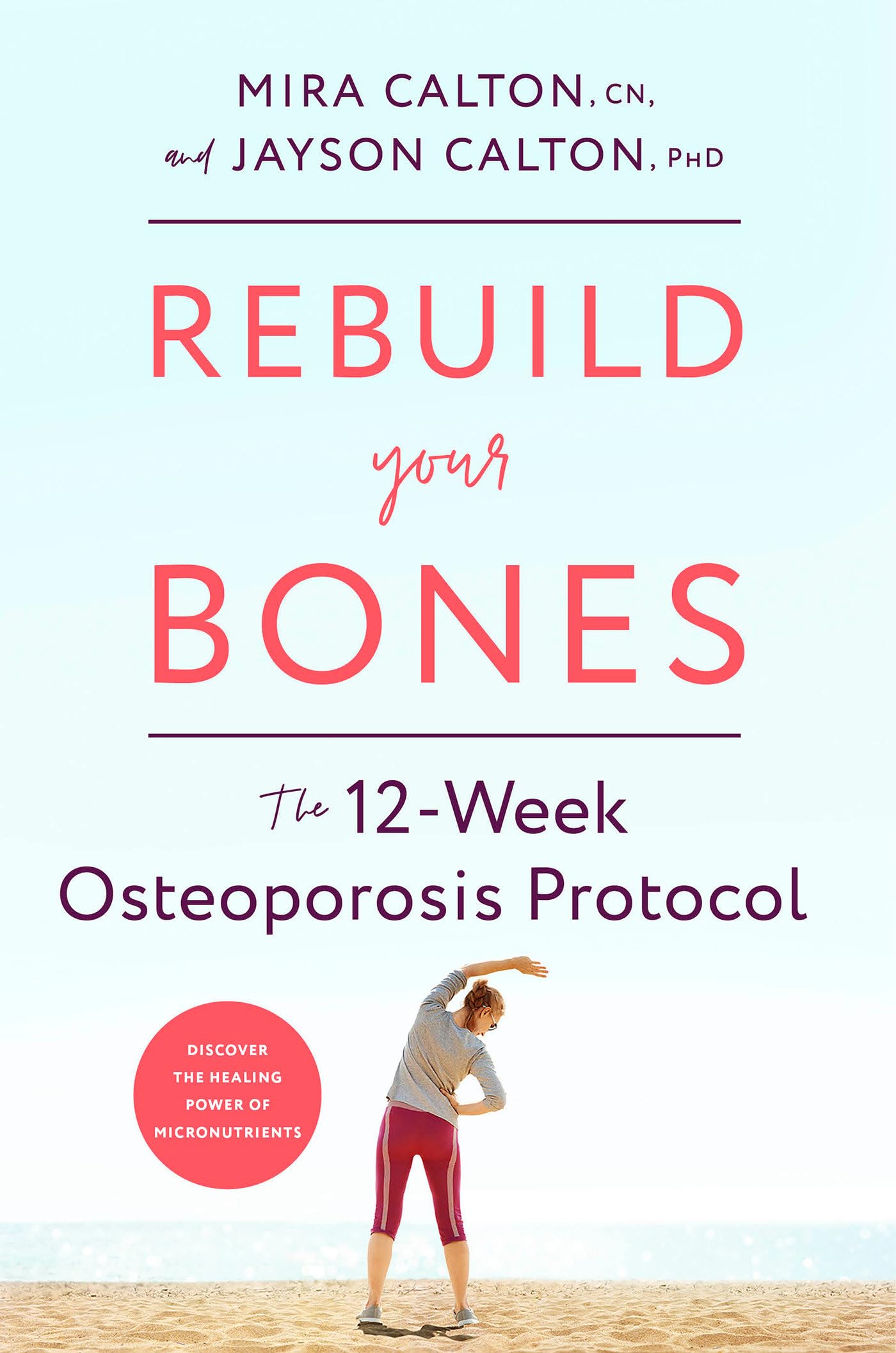 Rebuild Your Bones: The 12Week Osteoporosis Protocol,Used