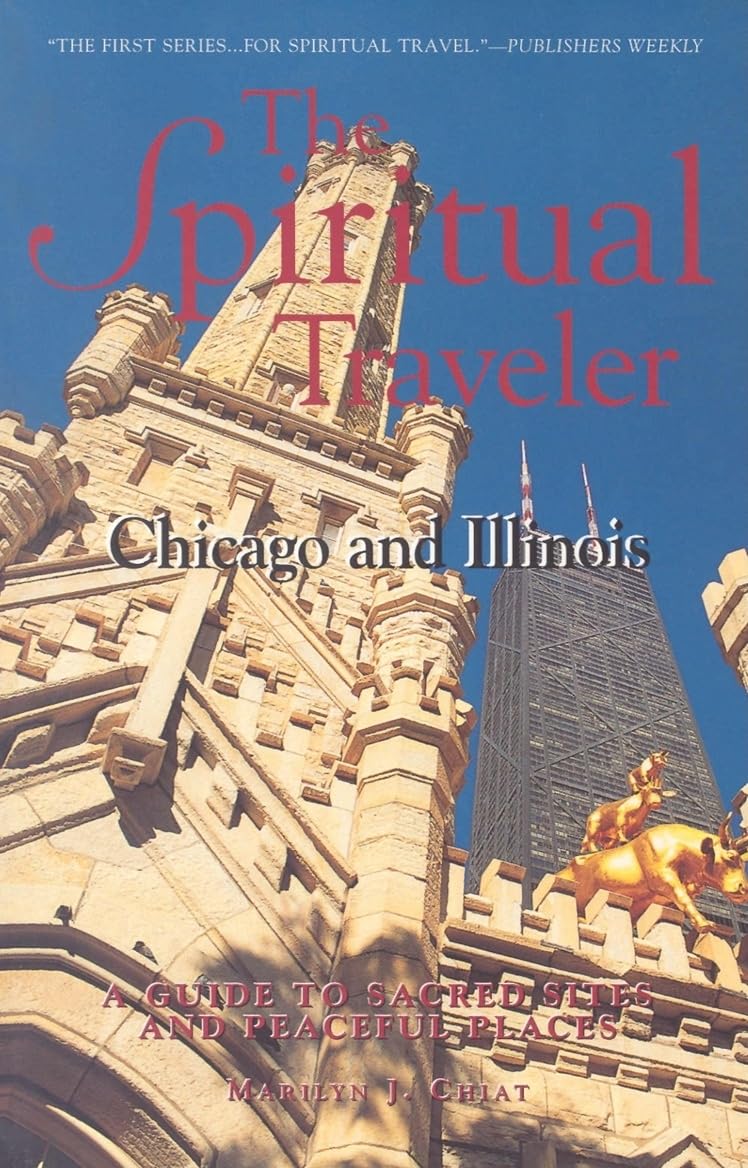The Spiritual Traveler: Chicago and Illinois: A Guide to Sacred Sites and Peaceful Places,Used
