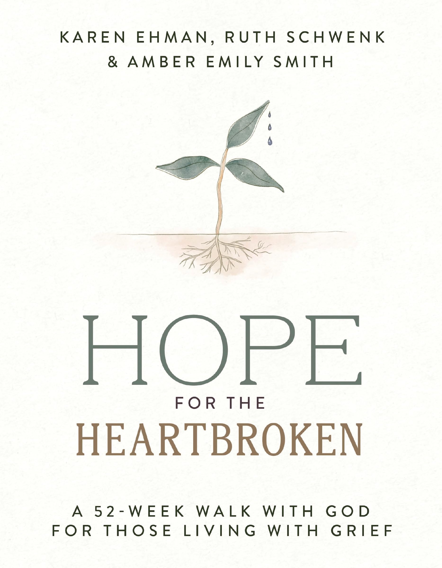 Hope For The Heartbroken: A 52Week Walk With God For Those Living With Grief
