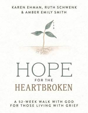 Hope For The Heartbroken: A 52Week Walk With God For Those Living With Grief