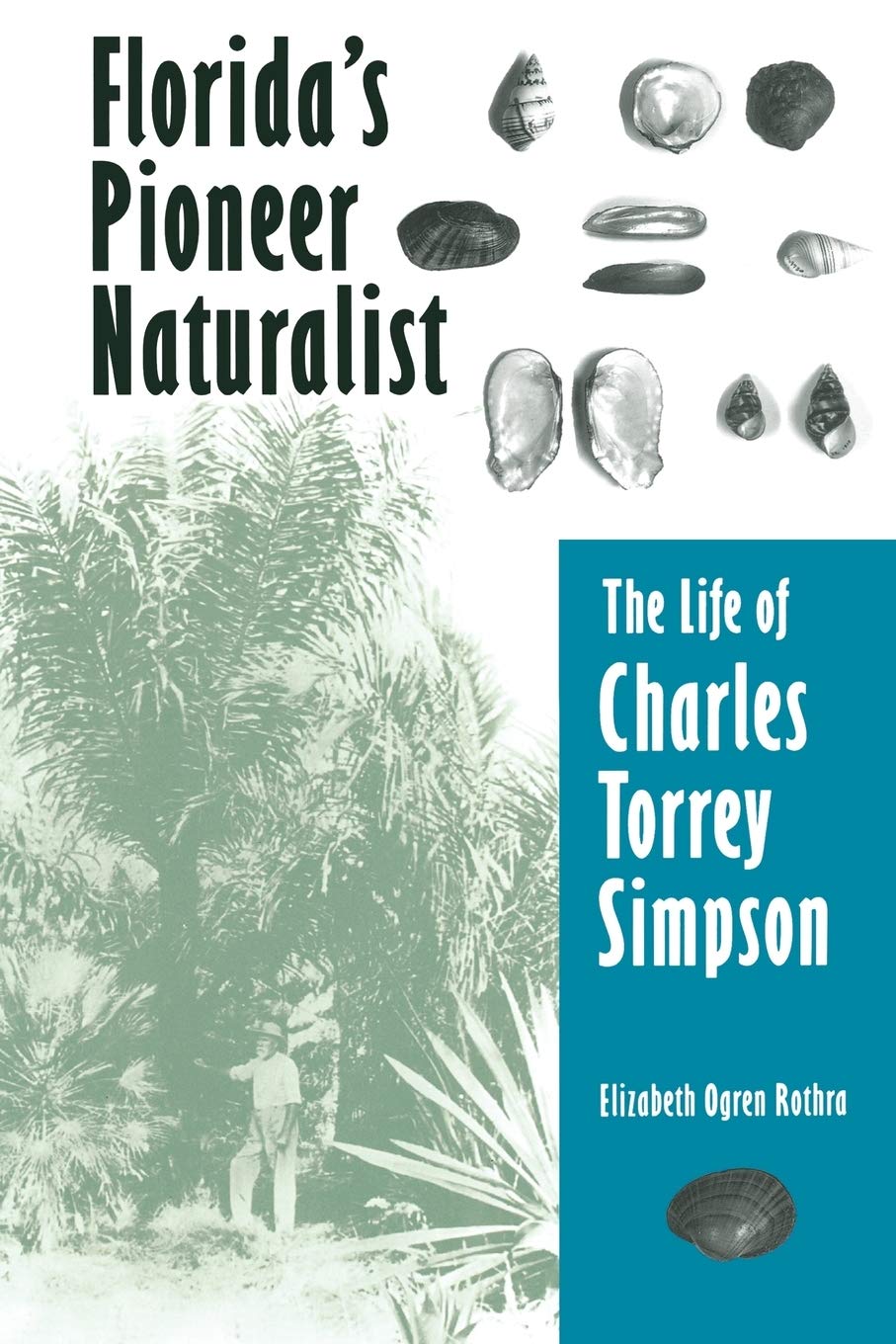 Florida'S Pioneer Naturalist: The Life Of Charles Torrey Simpson,New