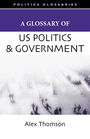 A Glossary Of U.S. Politics And Government (Glossary Of... (Standford Law And Politics)),New