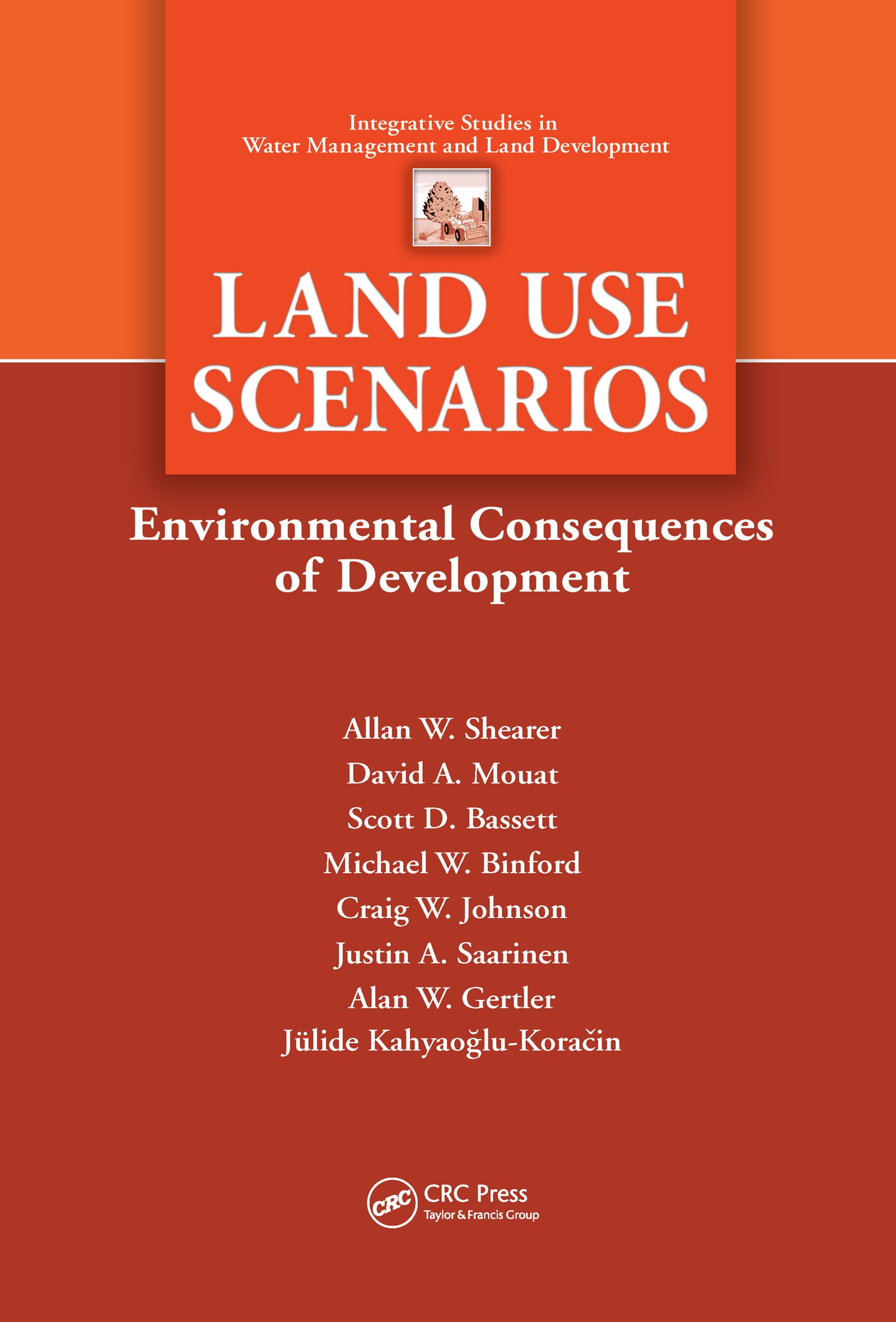 Land Use Scenarios: Environmental Consequences of Development (Integrative Studies in Water Management & Land Development),Used