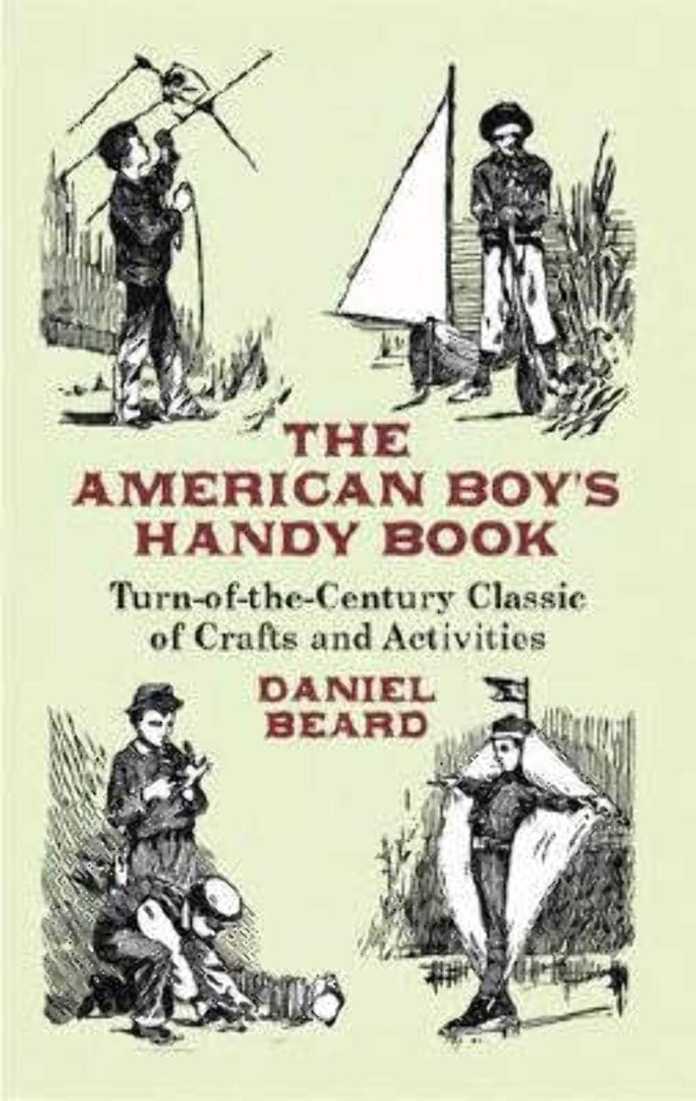The American Boy's Handy Book: TurnoftheCentury Classic of Crafts and Activities (Dover Children's Activity Books),Used