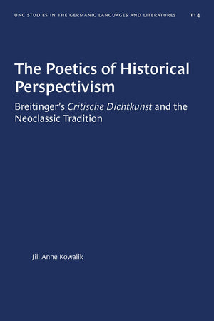 The Poetics Of Historical Perspectivism: Breitinger'S Critische Dichtkunst And The Neoclassic Tradition (University Of North Car,Used
