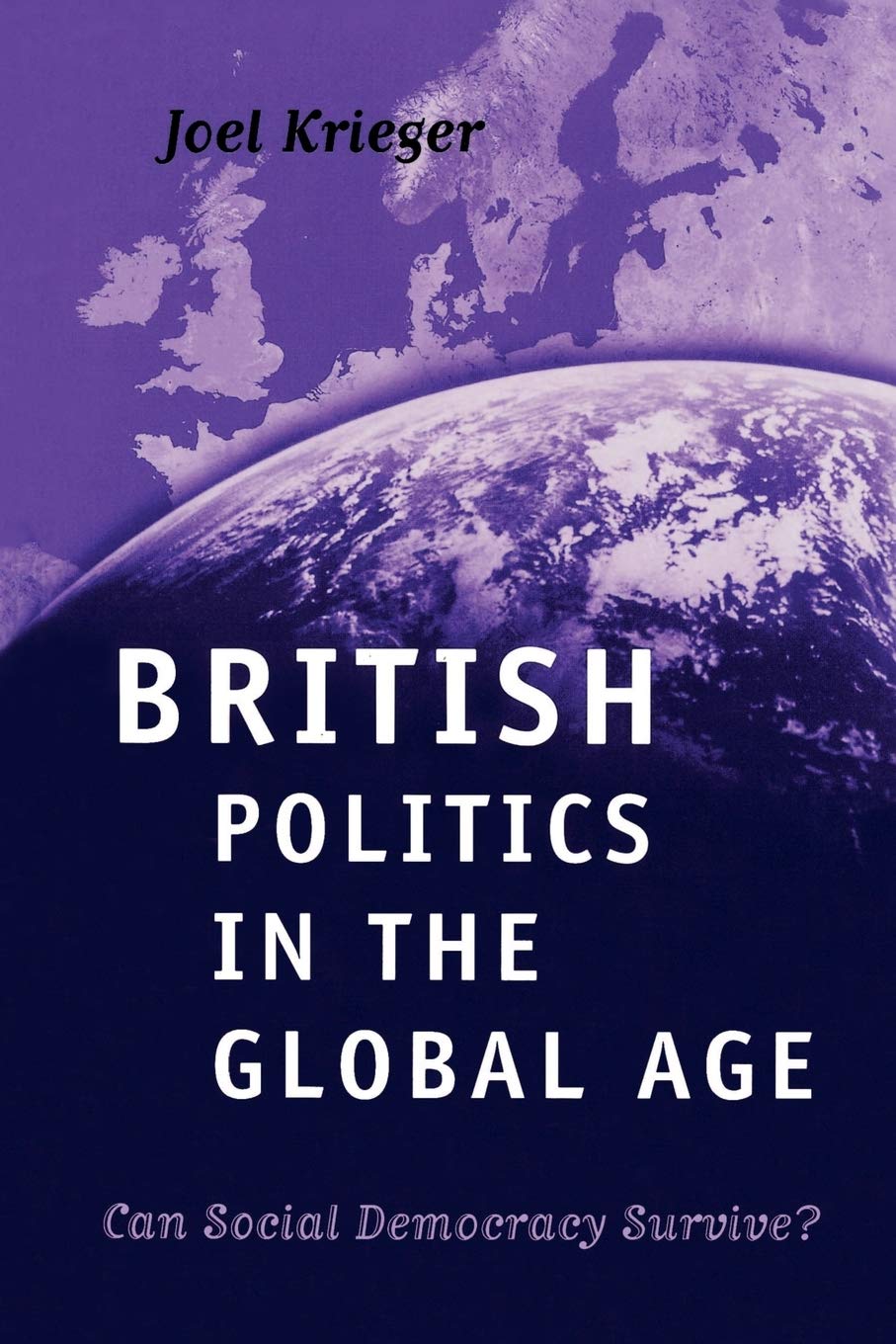 British Politics In The Global Age: Can Social Democracy Survive?