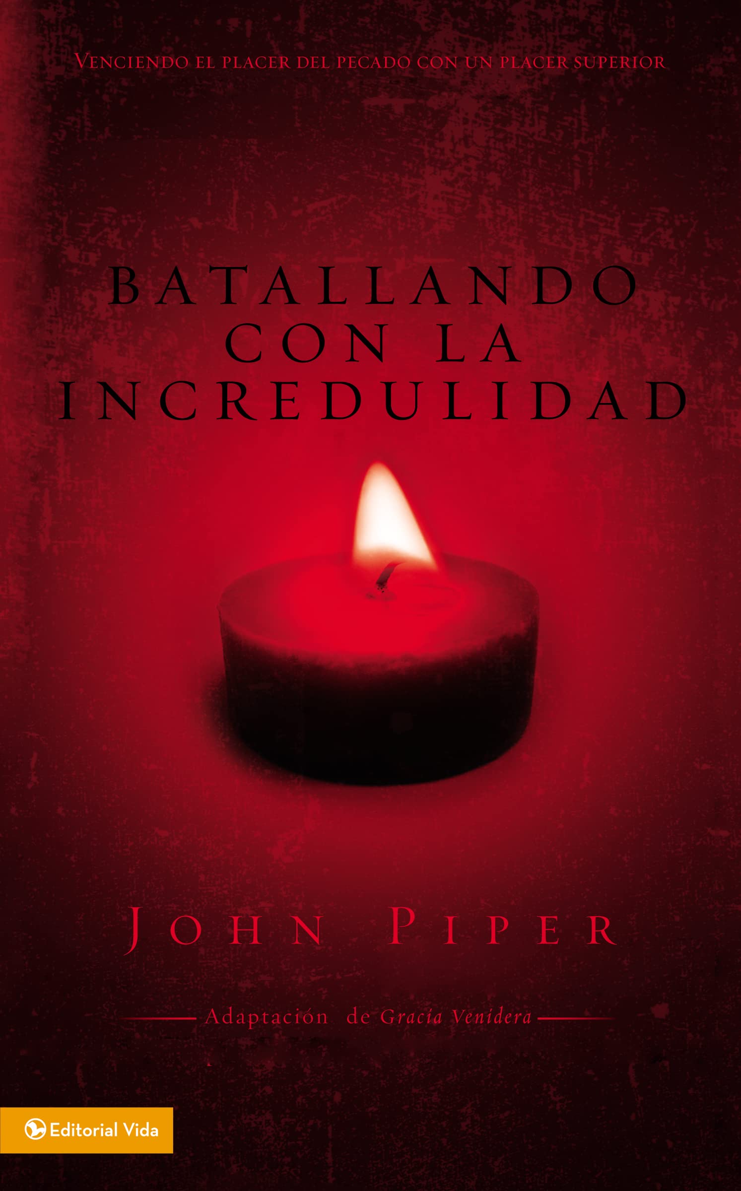Batallando la incredulidad: Venciendo el placer del pecado con un placer superior (Spanish Edition),Used