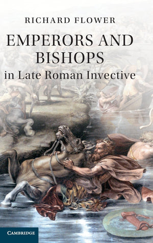 Emperors and Bishops in Late Roman Invective,Used