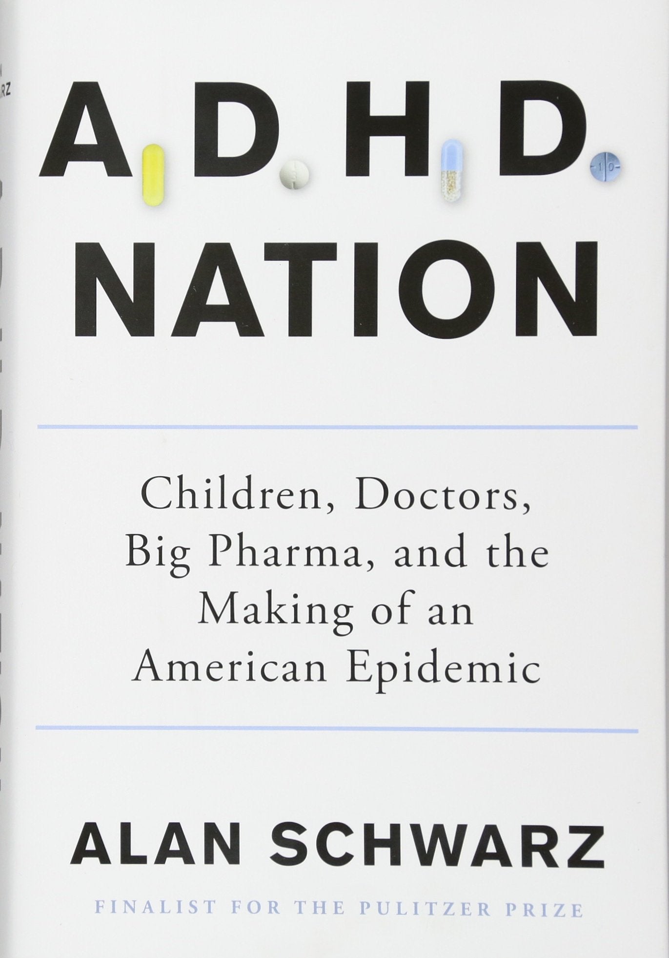 Adhd Nation: Children, Doctors, Big Pharma, And The Making Of An American Epidemic