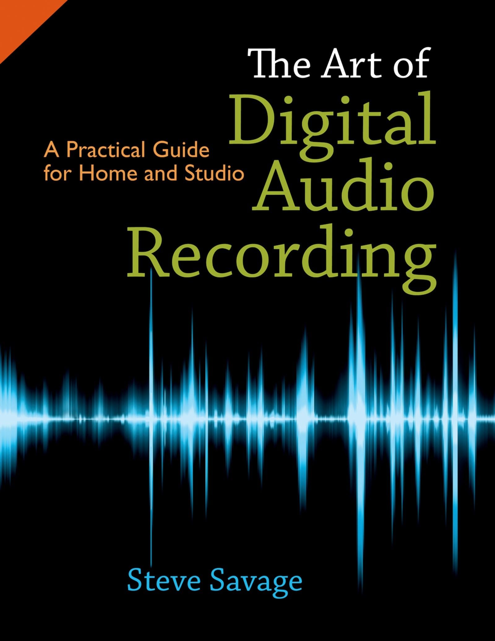 The Art of Digital Audio Recording: A Practical Guide for Home and Studio,New