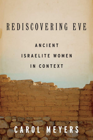 Rediscovering Eve: Ancient Israelite Women in Context,Used