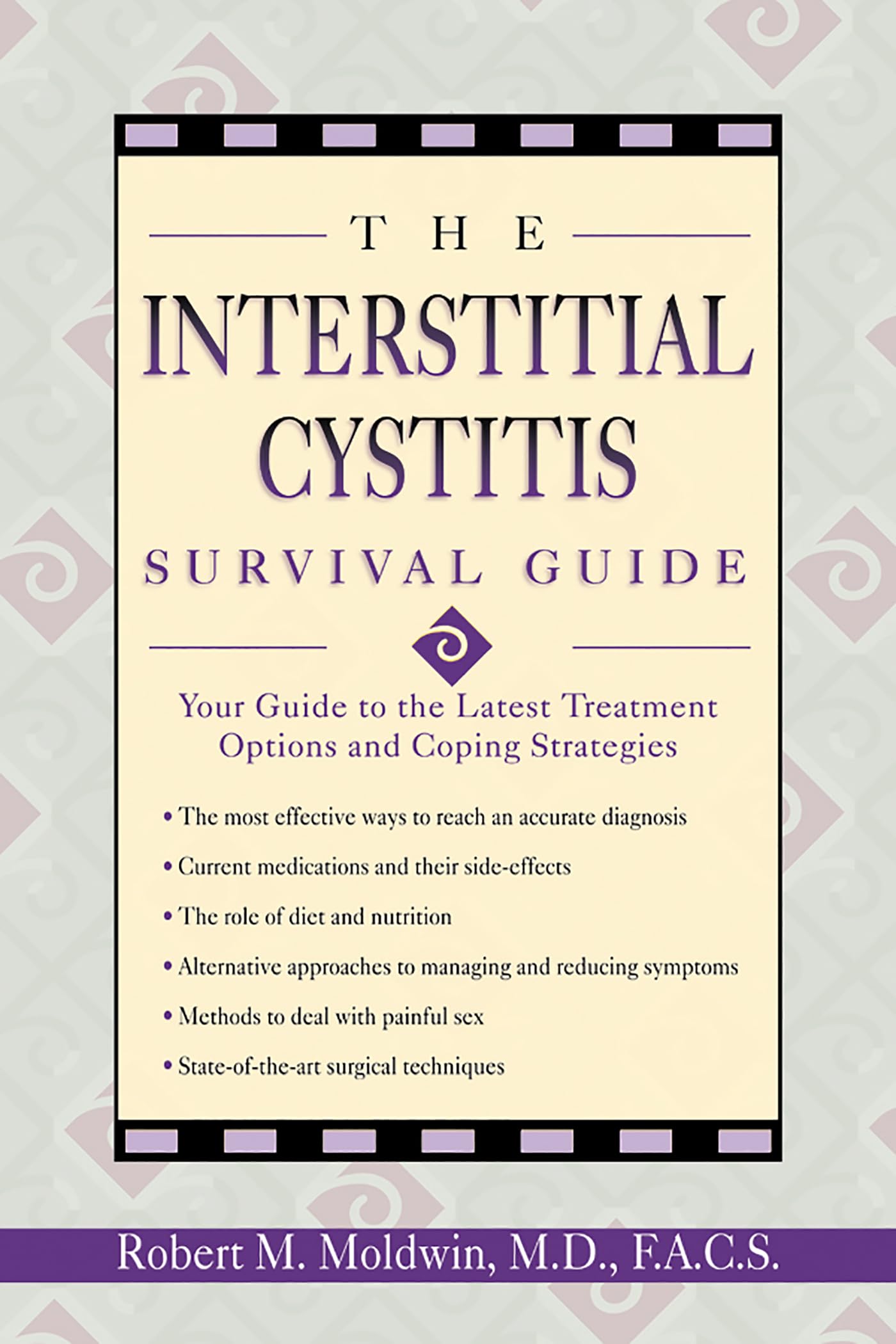 The Interstitial Cystitis Survival Guide: Your Guide to the Latest Treatment Options and Coping Strategies,Used